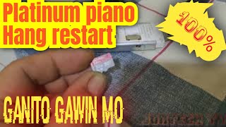 PLATINUM PIANO HANG AND RESTART SIMPLE LANG GAWIN MO