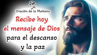 📿 Oracion de la mañana 📿 Recibe hoy el mensaje de Dios para el descanso y la paz