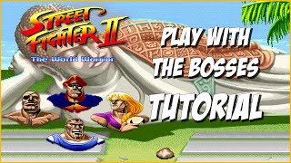 Tutorial to play with the bosses in Street Fighter II The world warrior