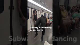 Dancing in the Subway: Rio de Janeiro, Brazil