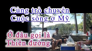 Thiên đường có thực sự ở nước Mỹ ,công việc cuộc sống người việt ở mỹ ra sao ? Cùng tâm sự …?