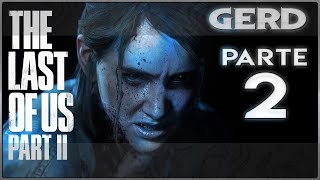 THE LAST OF US 2 - LA COSA SE ESTA PONIENDO SERIA #2