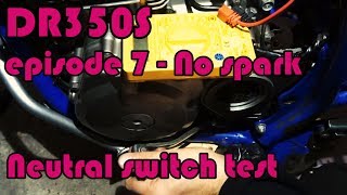 🔧 DR350S Rebuild - ep.7 No spark - How to check neutral switch in motorcycle