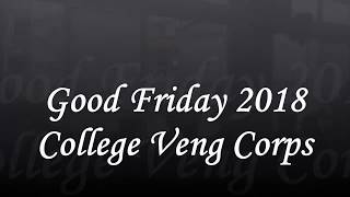 College Veng Corps Good Friday 2018