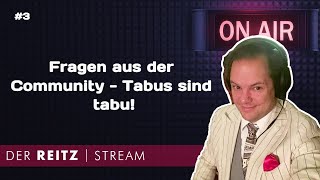 Der Reitz-Stream #3:  Fragen aus der Community - Tabus sind tabu!