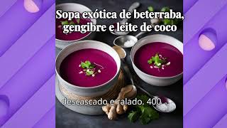 sopa exótica de beterraba, gengibre e leite de coco - Detox#