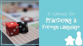 3 Games for Practicing a Foreign Language