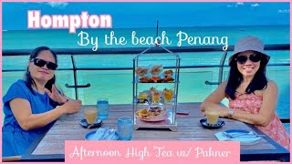 HOMPTON BY THE BEACH PENANG - a day tour + afternoon high tea with a breathtaking sea view