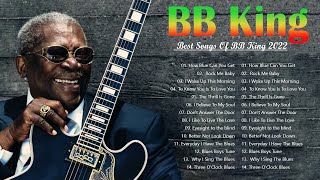 [FULL ALBUM] Best Songs Of BB King | BB King Blues Greatest Hits 2022