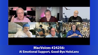 MacVoices #24256: Live! - AI Emotional Support, Good-Bye HoloLens