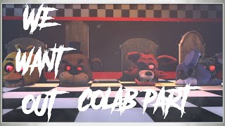 SFM / Fnaf | We Want Out - DaGames [ Collab part for me ]