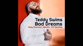 Teddy Swims - Bad Dreams(Tomy Montana , Nimotic, TCP Bootleg)