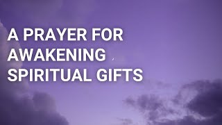 A Prayer for Awakening Spiritual Gifts | Your Daily Prayer