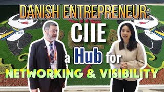 Danish Entrepreneur: CIIE a Hub for Networking and Visibility