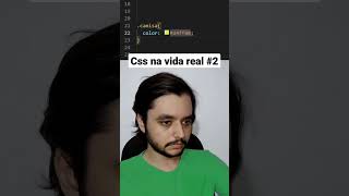 Css na vida real de um programador 2 😂