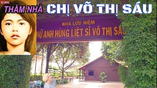 Thăm nhà Chị Võ Thị Sáu.Nữ anh hùng Huyện Đất Đỏ