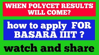 HOW TO APPLY FOR ADMISSION IN BASARA IIIT ? WHEN POLYCET RESULTS WILL COME? TO KNOW WATCH THIS VIDEO