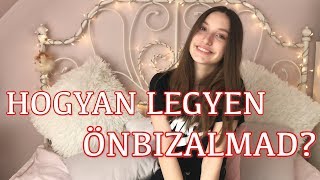 Hogyan legyen önbizalmad? │ Emci Beauty