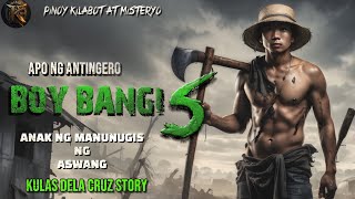 BOY BANGIS' |ANAK NG MANUNUGIS NG ASWANG | KULAS DELA CRUZ STORY | KWENTONG AGIMAT | ANTIGERO|ASWANG