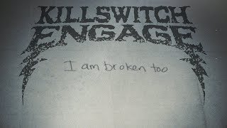 Killswitch Engage - "I Am Broken Too" [Official Lyric Video]