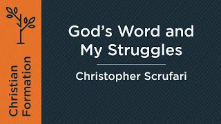 God's Word and My Struggles (Week 2) | Christopher Scrufari