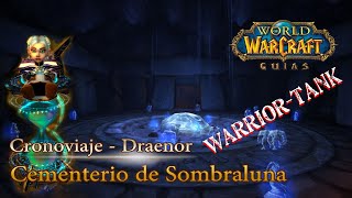 [CRONOVIAJES] WARLORDS OF DRAENOR || Cementerio de Sombraluna - Warrior Tank  [No addons]