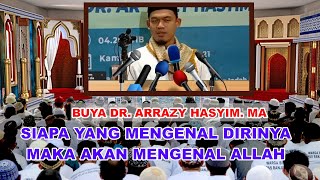 🔴SIAPA YANG MENGENAL DIRINYA MAKA AKAN MENGENAL ALLAH  ' BUYA DR. ARRAZY HASYIM. MA