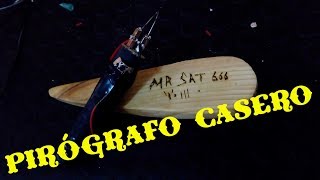 Pirografo casero