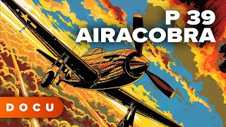 P – 39 AIRACOBRA (Bell P-39 Airacobra, World War 2, FOOTAGE,Archive, United States,Planes WW)