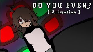 ✦  Do you even? || Animation || ( OC )