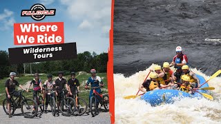 Where We Ride: Wilderness Tours MTB & White Water Rafting Adventure!