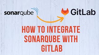 How to integrate Sonarqube with Gitlab