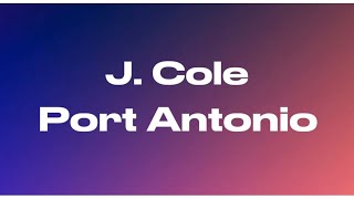 J. Cole - Port Antonio (audio)