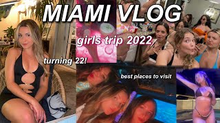 Miami Girls Trip 2022 | celebrating my birthday, clubbing, restaurants and things to do in Miami