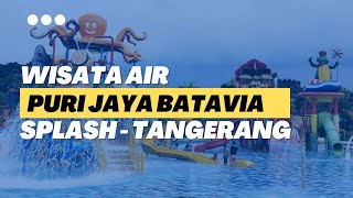 WATER SPLASH PURI JAYA BATAVIA TANGERANG BANTEN