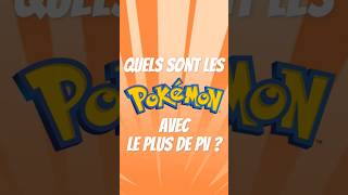 QUELS sont les Pokémon avec le PLUS DE PV ?