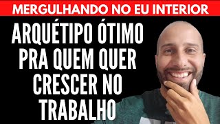 ARQUÉTIPO ÓTIMO PRA QUEM QUER CRESCER NO TRABALHO | Will Nascimentto