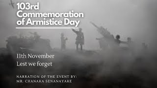 103rd Commemoration of Armistice Day - Mr. Chanaka Senanayake (Military Historian)