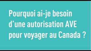 Pourquoi ai-je besoin d’une autorisation AVE pour voyager au Canada ?