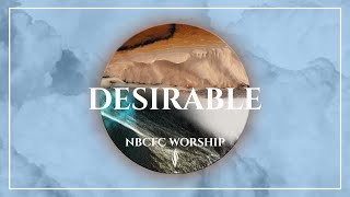 Desirable | NBCFC Worship Cover | Lyric Video