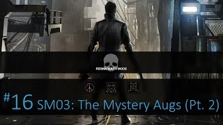 Deus Ex: Mankind Divided (Permadeath) - #16, SM03: The Mystery Augs (Pt. 2)