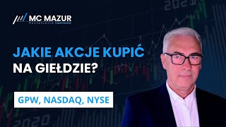 Jakie akcje kupić na GPW, NASDAQ i NYSE?