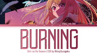 Oshi no Ko Season 2 - Ending FULL "Burning" by Hitsujibungaku (Lyrics)