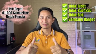 Trik Cepat 0 - 1000 Subscriber Gampang Banget untuk Pemula