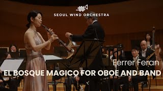 [4K] Ferrer Feran ∙ 「El Bosque Magico for oboe and band」 ∙ Seoul Wind Orchestra