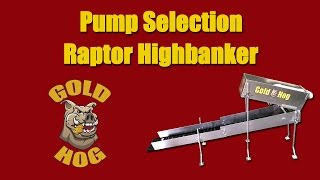 Pump Choices for the Raptor Gold Highbanker