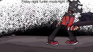 friday night funkin mods right now: