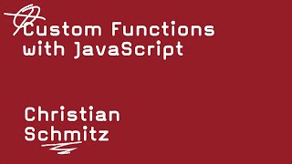 Custom Functions with JavaScript   -   Christian Schmitz