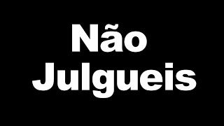 BÍBLIA NÃO JULGUEIS