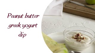 Peanut butter greek yogurt apple dip